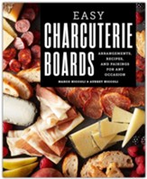 Easy Charcuterie Boards: Arrangements, Recipes, and Pairings for Any Occasion