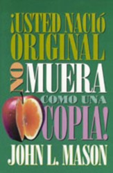 Usted Nacio Original, No Muera Como una Copia!/You're Born an Original, Don't Die a Copy!, Spanish Edition - eBook
