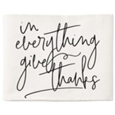 In Everything Give Thanks Pillow Hugs