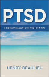 PTSD: A Biblical Perspective for Hope and Help