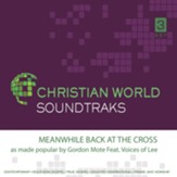 Meanwhile Back at the Cross Accompaniment CD