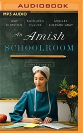 An Amish Schoolroom: Three Stories Unabridged Audiobook on MP3-CD