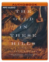 The Gold in These Hills Unabridged Audiobook on MP3-CD