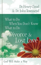 What to Do When You Don't Know What to Do: Divorce & Lost Love - eBook