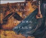 The Gold in These Hills Unabridged Audiobook on CD