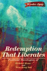 Redemption That Liberates: Political Theologies of Richard Mouw and Nam-dong Suh