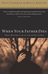 When Your Father Dies: How a Man Deals with the Loss of His Father - eBook