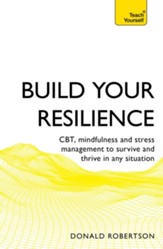 Resilience: Teach Yourself How to Survive and Thrive in Any Situation / Digital original - eBook