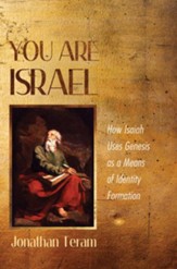 You Are Israel: How Isaiah Uses Genesis as a Means of Identity Formation