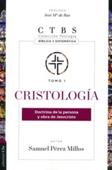 Cristologia: Doctrina de la persona y obra de Jesucristo (Christology: Doctrine of the Person and Work of Christ)