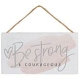 Be Strong Hanging Sign