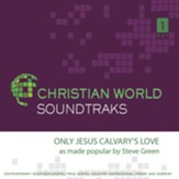 Only Jesus Calvary's Love Accompaniment CD