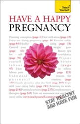 Have A Happy Pregnancy: Teach Yourself / Digital original - eBook