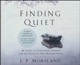 Finding Quiet: A Philosopher's Story of Hope and Discovering Tools to Overcome Anxiety and Depression - unabridged audiobook on CD