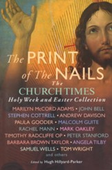 The Print of the Nails: The Church Times Holy Week and Easter Collection