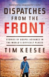 Dispatches from the Front: Stories of Gospel Advance in the World's Difficult Places - eBook