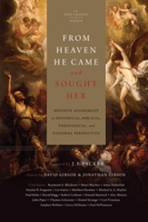 From Heaven He Came and Sought Her: Definite Atonement in Historical, Biblical, Theological, and Pastoral Perspective - eBook