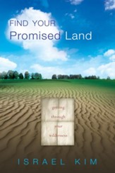 Find Your Promised Land: Getting Through Your Wilderness - eBook