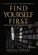 Find Yourself First: Reinventing Life From the Inside Out