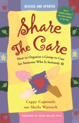 Share the Care: How to Organize a Group To Care for Someone Who Is Seriously Ill