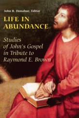 Life in Abundance: Studies of John's Gospel Tribute to Raymond E. Brown, S.S.