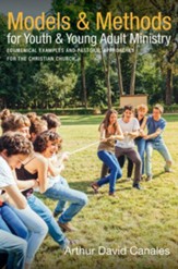 Models and Methods for Youth and Young Adult Ministry: Ecumenical Examples and Pastoral Approaches for the Christian Church