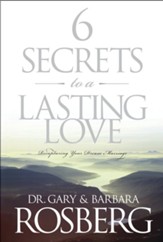 6 Secrets to a Lasting Love: Recapturing Your Dream Marriage - eBook