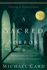 A Sacred Sorrow: Reaching Out to God in the Lost Language of Lament - eBook