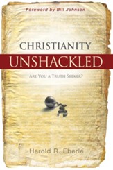 Christianity Unshackled: Are You a Truth Seeker? - eBook
