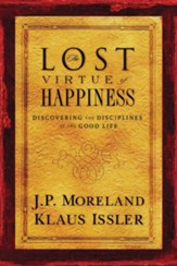 Lost Virtue of Happiness: Discovering the Disciplines of the Good Life - eBook