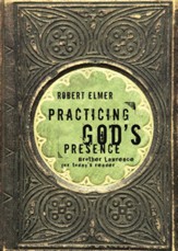 Practicing God's Presence: Brother Lawrence for Today's Reader - eBook