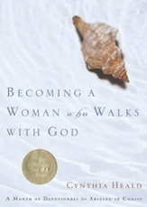 Becoming a Woman Who Walks with God: A Month of Devotionals for Abiding in Christ - eBook