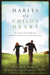 Habits of a Child's Heart: Raising Your Kids with the Spiritual Disciplines - eBook