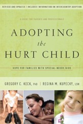 Adopting the Hurt Child: Hope for Families with Special-Needs Kids - A Guide for Parents and Professionals - eBook