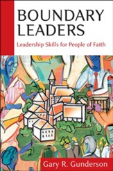 Boundary Leaders: Leadership Skills for People of Faith