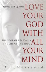 Love Your God with All Your Mind (15th anniversary repack): The Role of Reason in the Life of the Soul - eBook