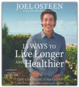 15 Ways to Live Longer and Healthier: Life Changing Strategies for More Energy, Vitality, and Happiness / Unabridged edition