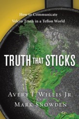 Truth That Sticks: How to Communicate Velcro Truth in a Teflon World - eBook