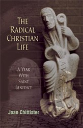 Radical Christian Life: A Year with Saint Benedict