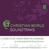 O Come to My Heart/Away in A Manger Accompaniment CD
