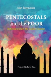 Pentecostals and the Poor: Reflections from the Indian Context