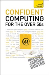 Confident Computing for the Over 50s: Teach Yourself / Digital original - eBook