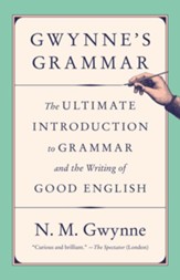 Gwynne's Grammar: The Ultimate Introduction to Grammar and the Writing of Good English - eBook