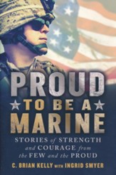 Proud to Be a Marine: Stories of Strength and Courage
