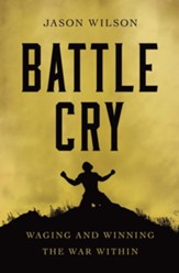 Battle Cry: Waging and Winning the War Within Unabridged Audiobook on CD