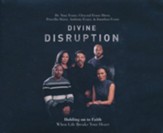 Divine Disruption: Holding on to Faith When Life Breaks Your Heart Unabridged Audiobook on CD