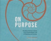 On Purpose: The Busy Woman's Guide to an Extraordinary Life of Meaning and Success Unabridged Audiobook on CD