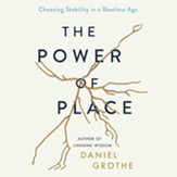 The Power of Place: Choosing Stability in a Rootless Age Unabridged Audiobook on MP3 CD