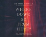 Where Do We Go from Here?: Strategic Living for Stressful Times Unabridged Audiobook on CD