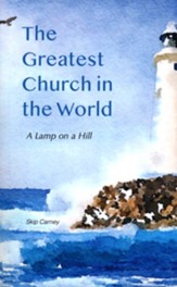 The Greatest Church in the World: A Lamp on a Hill